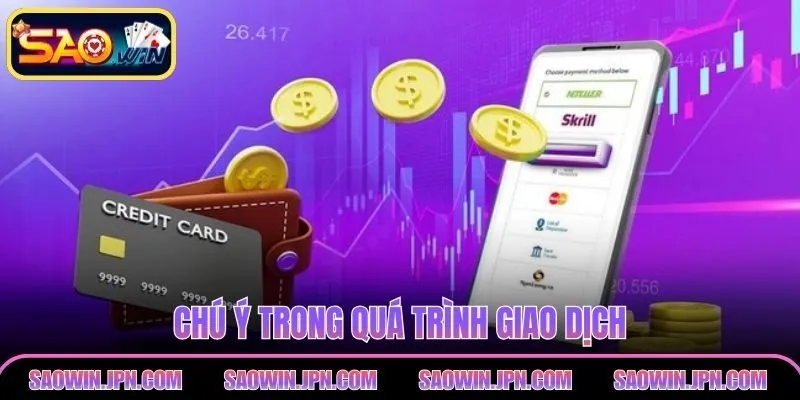 Rút tiền SAOWIN – Cách Làm Đơn Giản, Nhận Tiền Ngay Chú ý trong quá trình giao dịch