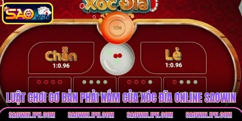 Xóc Đĩa Online SAOWIN – Giải Trí Minh Bạch, Thưởng Hấp Dẫn Luật chơi cơ bản phải nắm của xóc đĩa online SAOWIN