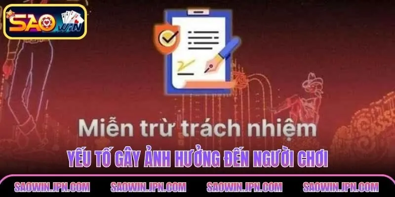 Miễn Trừ Trách Nhiệm SAOWIN: Bật Mí Quyền Lợi Và Rủi Ro Yếu tố gây ảnh hưởng đến người chơi